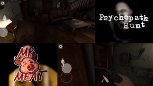 Psychopath Hunt (V;1.1.1) VS Mr.Meat (V;1.2.0)