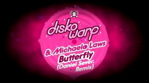 Butterfly (Daniel Seven Remix) - Disko Warp ft. Michaela Laws