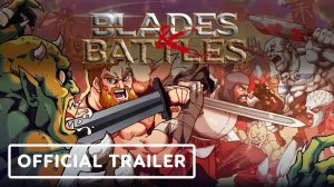 Blades & Battles - Официальный Обзорный Трейлер