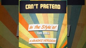 Can't Pretend (In the Style of Tom Odell) (Karaoke Version)