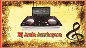 Dj Amin Azerbaycan buyuk Azerbaycan muzigi