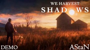 We Harvest Shadows / DEMO - ФЕРМА С ПРИЗРАКАМИ