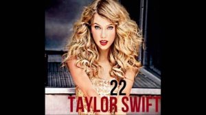 Тейлор Свифт — 22 / Taylor Swift — 22