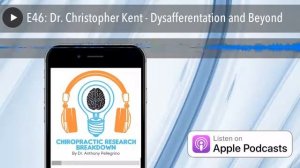 E46: Dr. Christopher Kent - Dysafferentation and Beyond