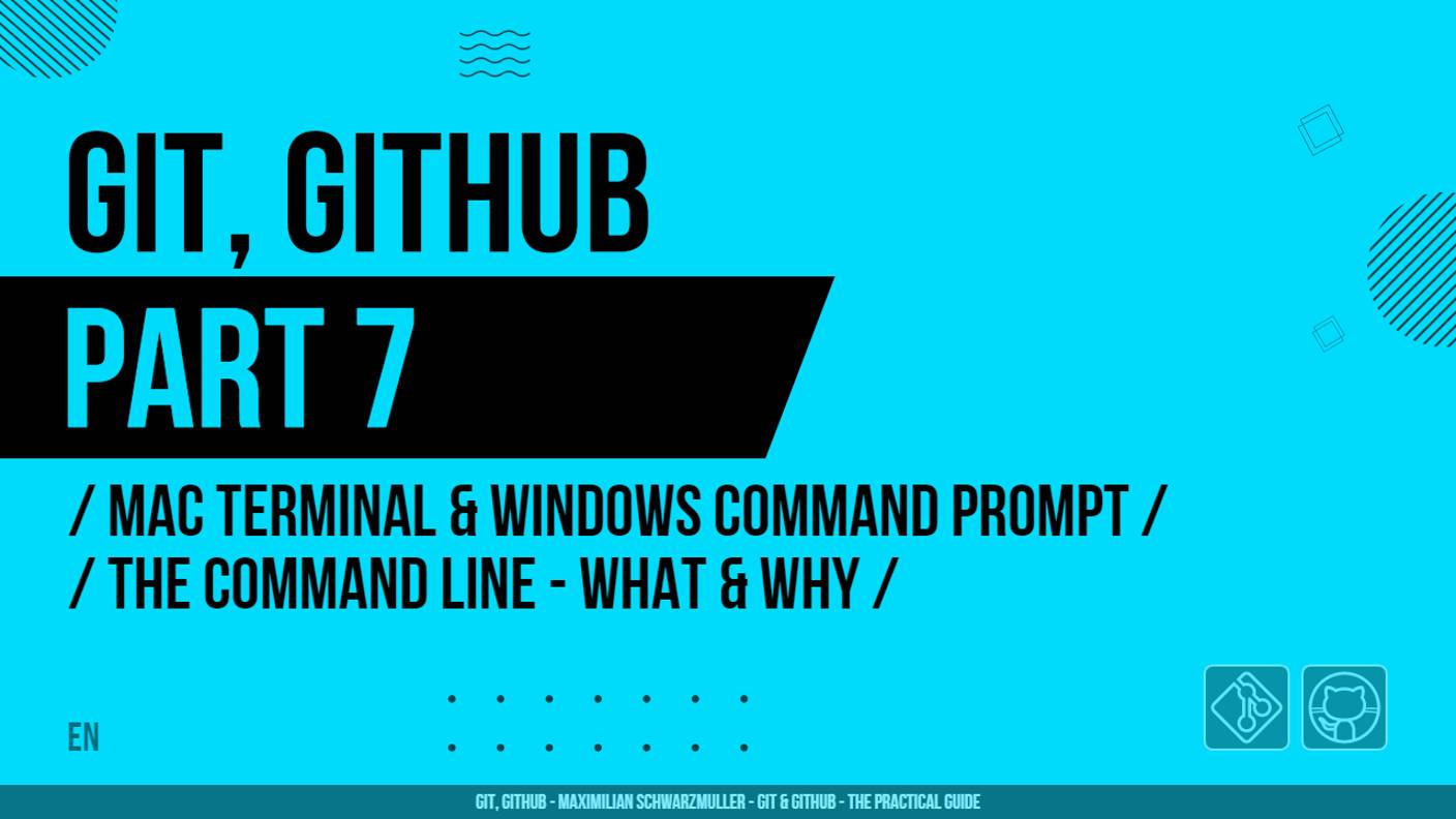 Git, GitHub - 007 - Mac Terminal & Windows Command Prompt - The Command Line - What & Why