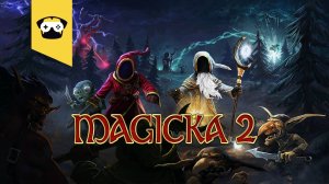 MAGICKA 2 на чиле, на расслабоне после работы. ч2