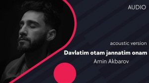 Amin Akbarov - Davlatim otam jannatim onam | Амин - Давлатим отам жаннатим онам (acoustic version)