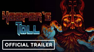 Keeper's Toll - Официальный Релизный Трейлер