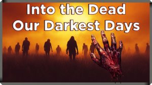 В Мир Мёртвых ★ Into the Dead: Our Darkest Days Demo ★ Первый Взгляд