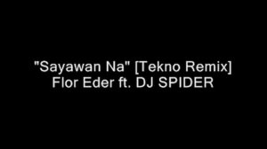 Dj Spider - Sayawan Na Flor Eder [TekNO Mix]