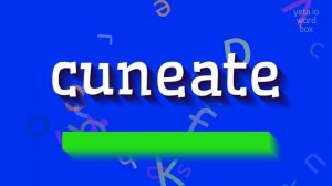 CUNEATE - HOW TO PRONOUNCE IT? #cuneate