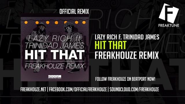 Lazy Rich feat. Trinidad Jame$ - Hit That (Freakhouze Remix) * Free Download Wav * смотреть онлайн