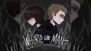 WHERE UR MANS
