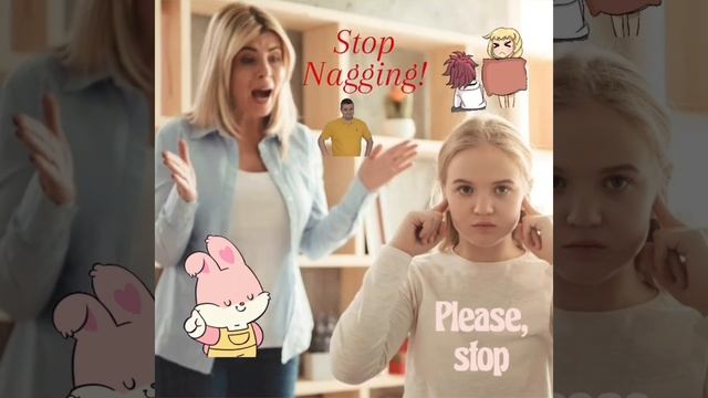 Stop nagging!🙃