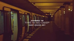 Johnny M - This Is So Deep - Deep House Set