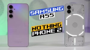 Samsung A55 - Nothing Phone 2