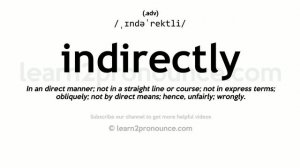 Pronunciation of Indirectly | Definition of Indirectly