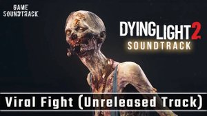 Dying Light 2 (2022) - Unreleased - Viral Fight (Banshee). Game Soundtrack.
