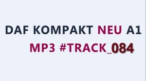 DaF kompakt A1 mp3 #Track 084