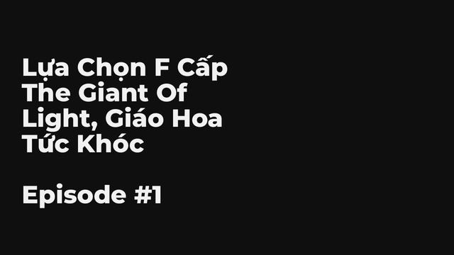 Lựa Chọn F Cấp The Giant Of Light, Giáo Hoa Tức Khóc Chương 1-10 FULL | Tiểu Thuyết Ngôn Tình Đô Th