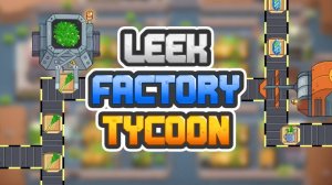 Leek Factory Tycoon: Idle Game # автоматизация престижа