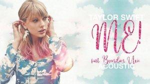 Taylor Swift — ME! (feat. Brendon Urie of Panic! At The Disco)