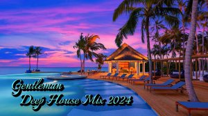 Gentleman & Deep House Mix 2024