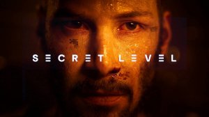 Киану Ривз в трейлере Secret Level — Сериала по видеоиграм от авторов «Любовь, смерть и роботы»