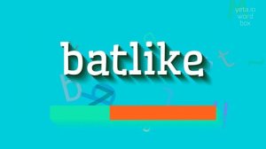 BATLIKE - HOW TO PRONOUNCE BATLIKE?