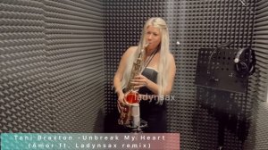 Toni Braxton -Unbreak My Heart (Amor ft. LADYNSAX remix)