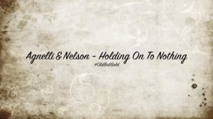 Agnelli & Nelson - Holding On To Nothing [Original Mix]