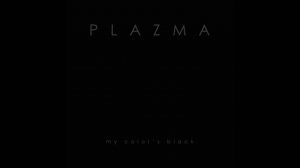 Plazma - My Color's Black | Official Audio | 2021