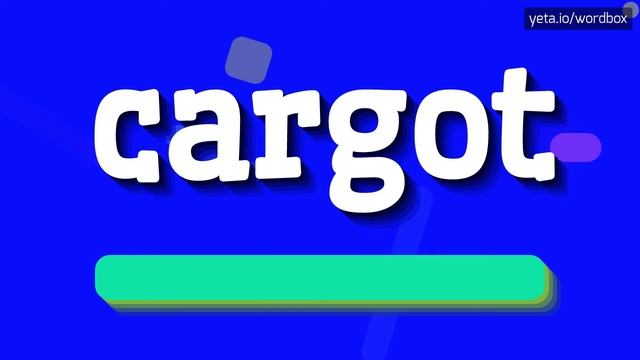 CARGOT - HOW TO PRONOUNCE CARGOT? cargot