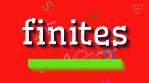 FINITES - HOW TO SAY FINITES? #finites