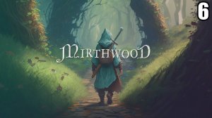 6 Mirthwood \ Миртвуд (рпг в средневековье)