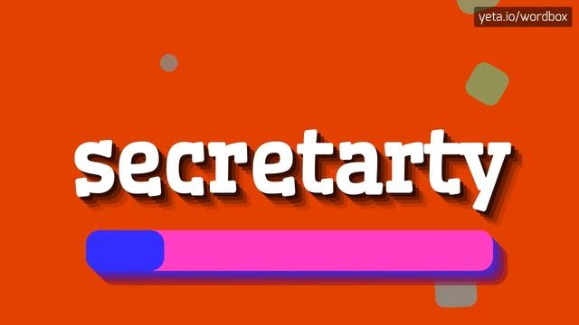 SECRETARTY - HOW TO PRONOUNCE IT? secretarty