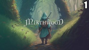 1 Mirthwood \ Миртвуд (рпг в средневековье)