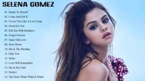 Selena Gomez Best Songs All OFF Time - Selena Gomez Songs Collection