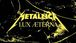 Металлика - Вечный Свет / Metallica — Lux Æterna