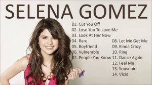 Selena Gomez Songs- Selena Gomez Greatest Hits 2022