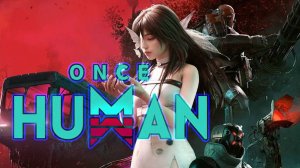 Once Human. Ванс Хуман. Многопользовательский симулятор выживания. 30 стрим по игре