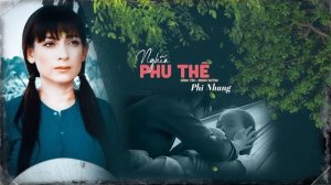 NGHĨA PHU THÊ | Phi Nhung | Sáng Tác : Mạnh Quỳnh