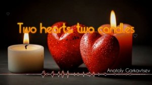 Two hearts, two candles - Anatoly Garkavtsev [AI Song by SieReNaDa]