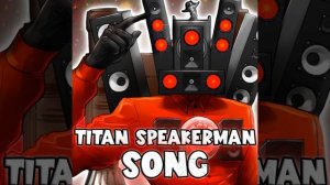 TITAN SPEAKERMAN SONG