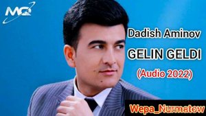 Dadish Aminov - Gelin geldi (Audio 2022) Дадиш Аминов - Гелин гелди ( Аудио 2022)