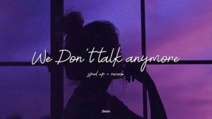 We don't talk anymore ( Sped up + Reverb ) 🎧