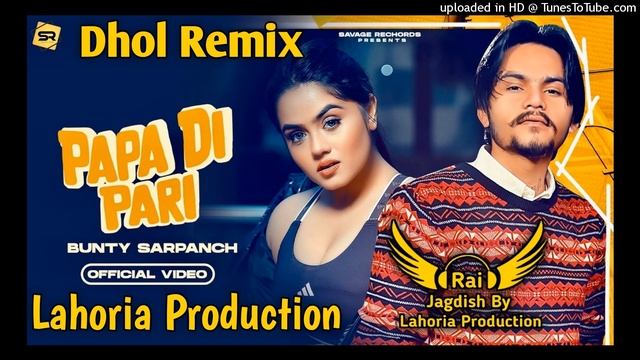 Papa Di Pari (Dhol Remix) Bunty Sarpanch Ft Rai Jagdish Production New Punjabi Song Dhol Remix 2023