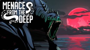 Релизная версия - Menace from the Deep #1