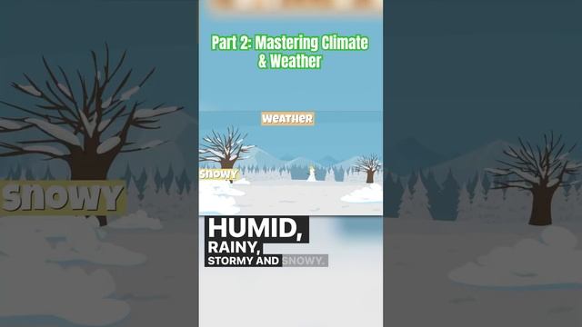 Part 2: Mastering Climate and Weather -#climatevsweather