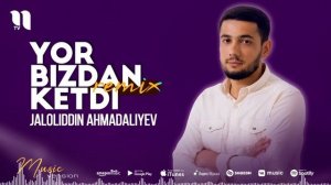 Jaloliddin Ahmadaliyev - Yor bizdan ketdi (remix version)